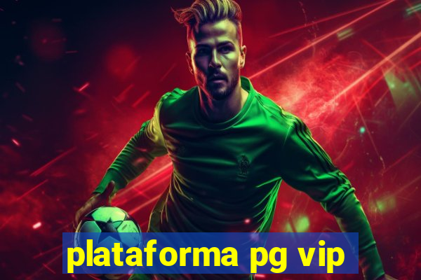 plataforma pg vip